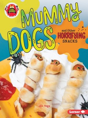 cover image of Mummy Dogs and Other Horrifying Snacks